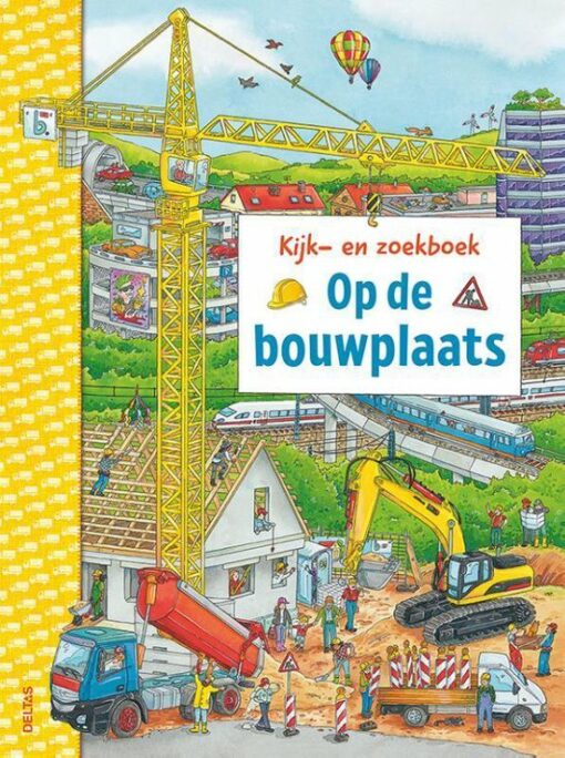 Kijk en zoekboek op de bouwplaats, deltas, zoekboek, bouwvoertuigen, wonderzolder.nl